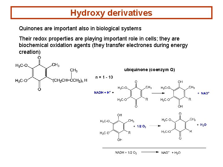 Hydroxy derivatives Quinones are important also in biological systems Their redox properties are playing