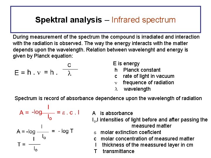 Spektral analysis – Infrared spectrum During measurement of the spectrum the compound is irradiated Spektral analysis – Infrared spectrum During measurement of the spectrum the compound is irradiated