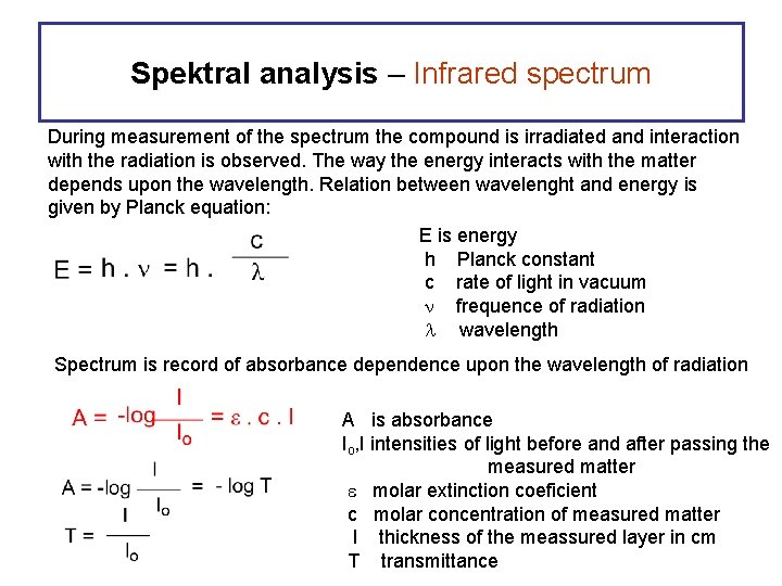 Spektral analysis – Infrared spectrum During measurement of the spectrum the compound is irradiated