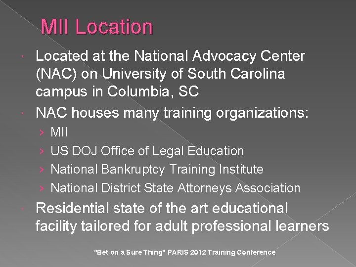 MII Location Located at the National Advocacy Center (NAC) on University of South Carolina