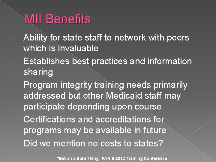 MII Benefits Ability for state staff to network with peers which is invaluable Establishes