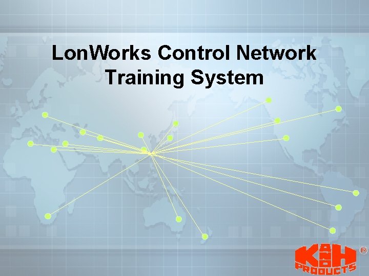www. kandh. com. tw 掌 宇 Lon. Works Control Network Training System Overview 1 www. kandh. com. tw 掌 宇 Lon. Works Control Network Training System Overview 1