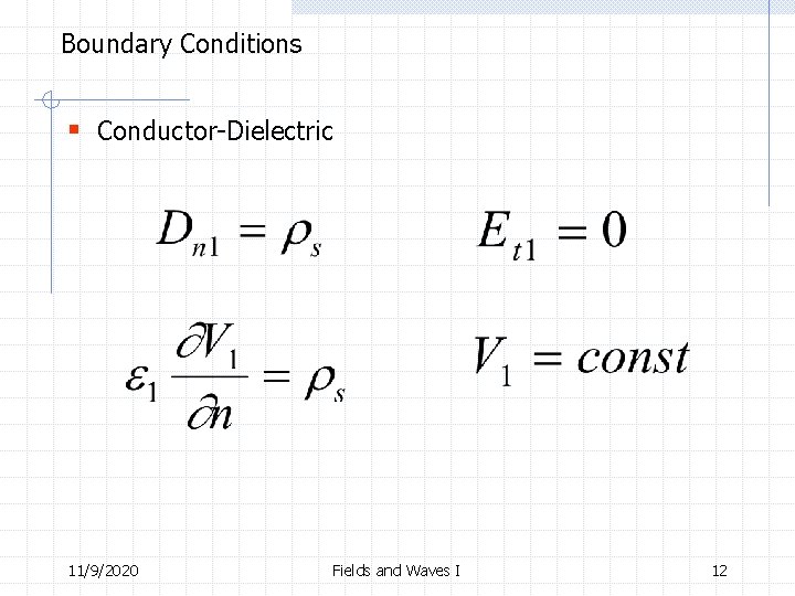 Boundary Conditions § Conductor-Dielectric 11/9/2020 Fields and Waves I 12 