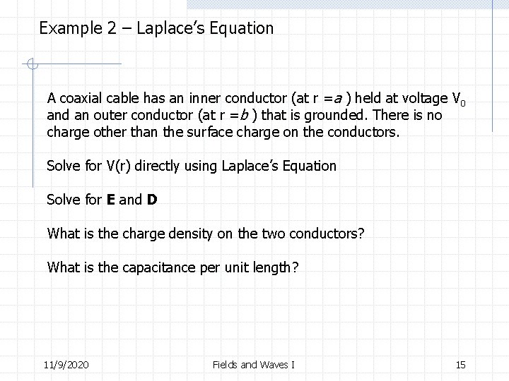 Example 2 – Laplace’s Equation A coaxial cable has an inner conductor (at r