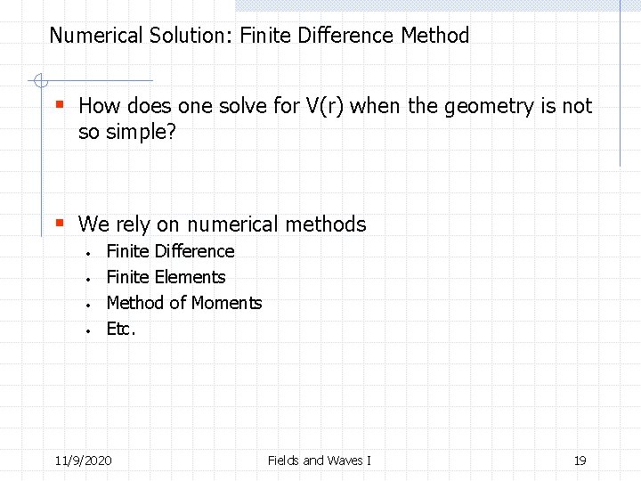Numerical Solution: Finite Difference Method § How does one solve for V(r) when the