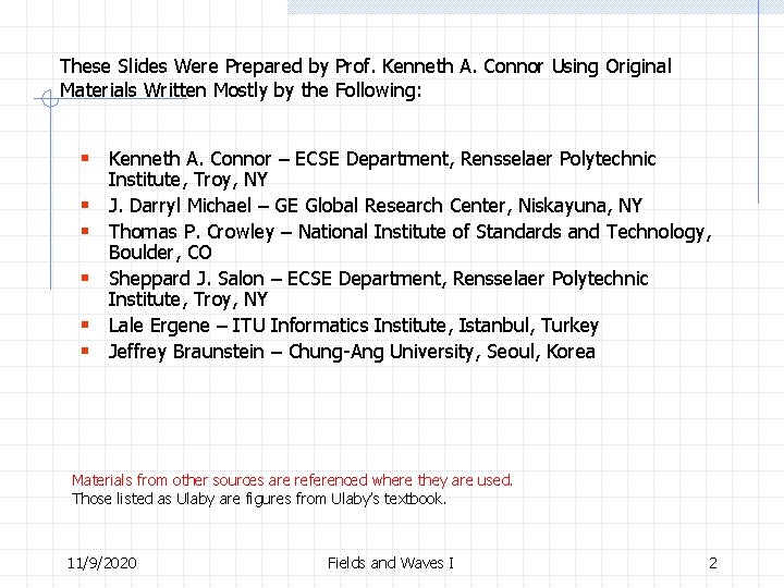 These Slides Were Prepared by Prof. Kenneth A. Connor Using Original Materials Written Mostly