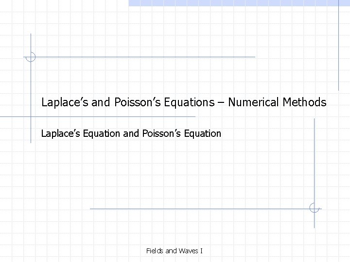 Laplace’s and Poisson’s Equations – Numerical Methods Laplace’s Equation and Poisson’s Equation Fields and
