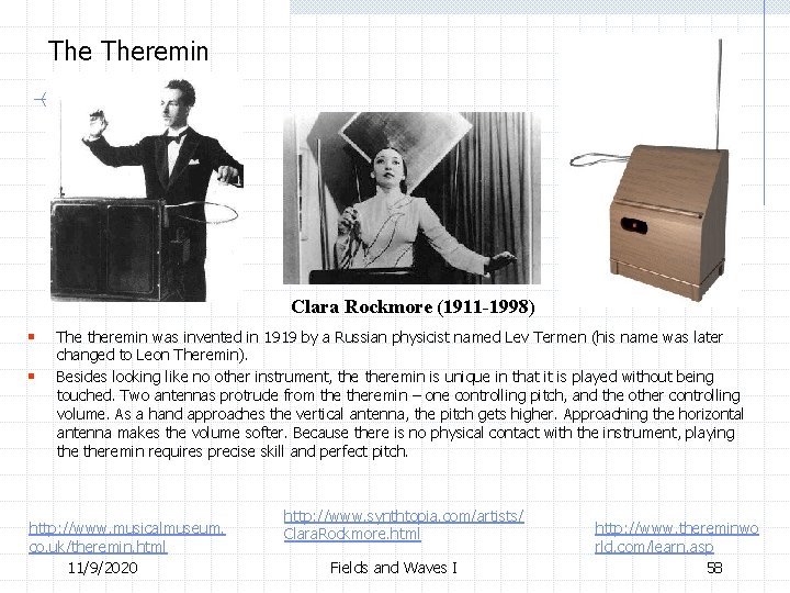 The Theremin Clara Rockmore (1911 -1998) § § The theremin was invented in 1919