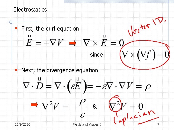 Electrostatics § First, the curl equation since § Next, the divergence equation & 11/9/2020