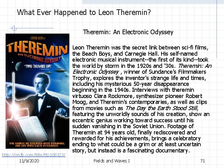 What Ever Happened to Leon Theremin? Theremin: An Electronic Odyssey http: //imdb. com/title/tt 0108323/