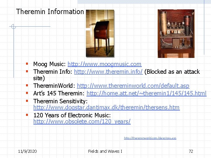 Theremin Information § Moog Music: http: //www. moogmusic. com § Theremin Info: http: //www.