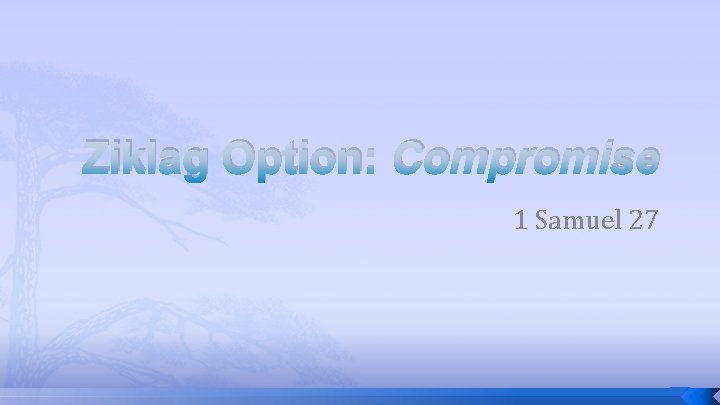 Ziklag Option: Compromise 1 Samuel 27 Ziklag Option: Compromise 1 Samuel 27
