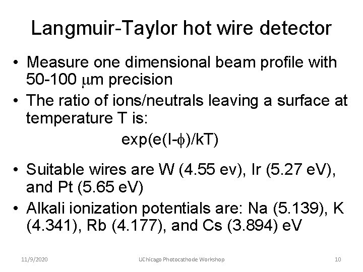 Langmuir-Taylor hot wire detector • Measure one dimensional beam profile with 50 -100 mm