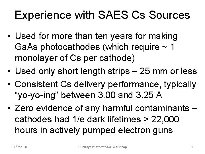 Experience with SAES Cs Sources • Used for more than ten years for making