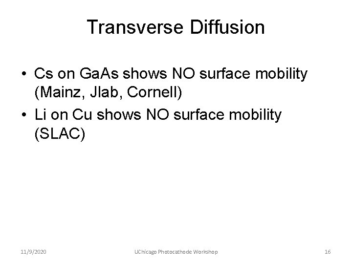 Transverse Diffusion • Cs on Ga. As shows NO surface mobility (Mainz, Jlab, Cornell)
