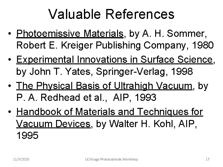 Valuable References • Photoemissive Materials, by A. H. Sommer, Robert E. Kreiger Publishing Company,