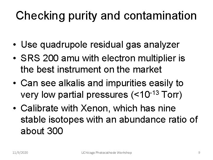 Checking purity and contamination • Use quadrupole residual gas analyzer • SRS 200 amu