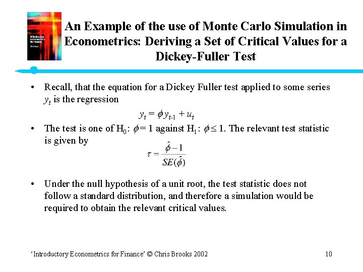An Example of the use of Monte Carlo Simulation in Econometrics: Deriving a Set