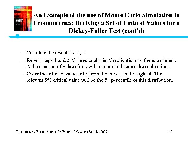 An Example of the use of Monte Carlo Simulation in Econometrics: Deriving a Set