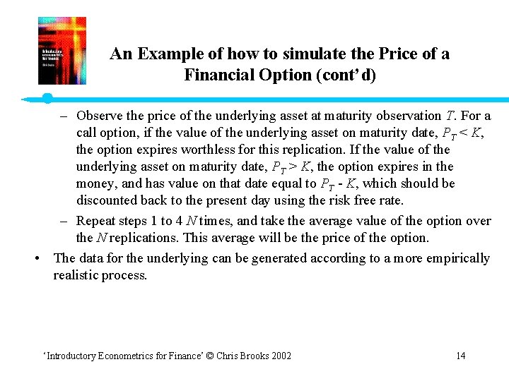 An Example of how to simulate the Price of a Financial Option (cont’d) –