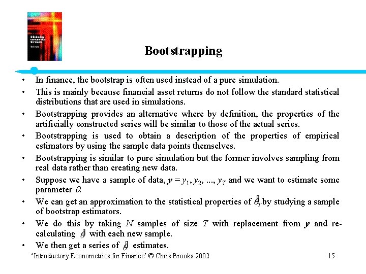 Bootstrapping • • • In finance, the bootstrap is often used instead of a