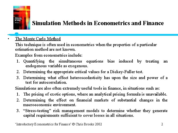 Simulation Methods in Econometrics and Finance • The Monte Carlo Method This technique is