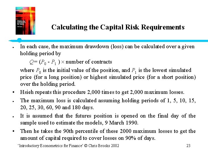 Calculating the Capital Risk Requirements In each case, the maximum drawdown (loss) can be