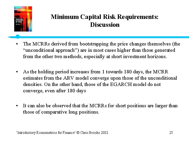 Minimum Capital Risk Requirements: Discussion • The MCRRs derived from bootstrapping the price changes