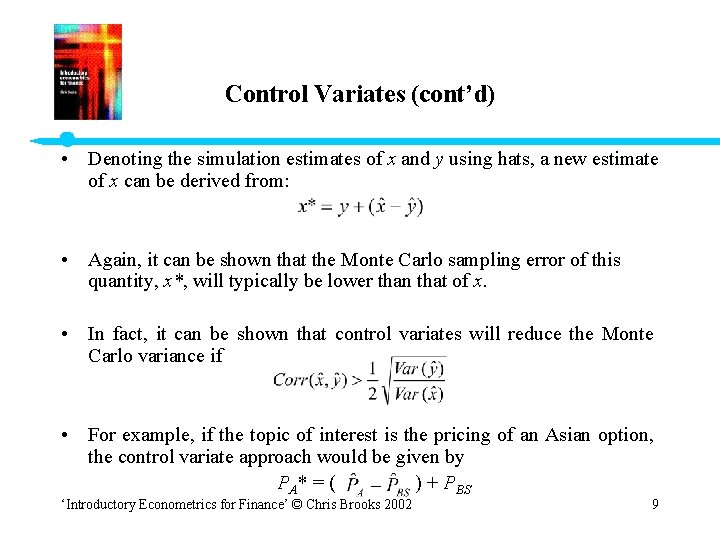 Control Variates (cont’d) • Denoting the simulation estimates of x and y using hats, Control Variates (cont’d) • Denoting the simulation estimates of x and y using hats,
