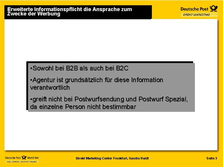 Erweiterte Informationspflicht die Ansprache zum Zwecke der Werbung • Sowohl bei B 2 B