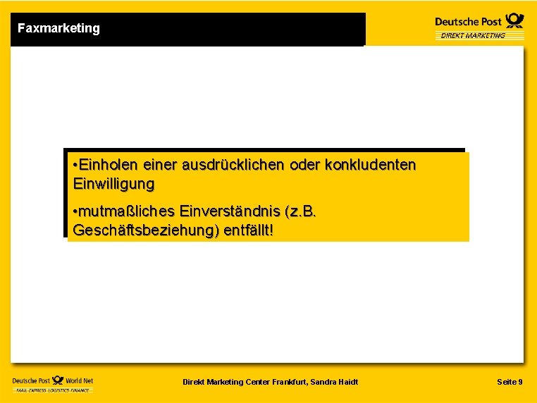 Faxmarketing • Einholen einer ausdrücklichen oder konkludenten Einwilligung • mutmaßliches Einverständnis (z. B. Geschäftsbeziehung)