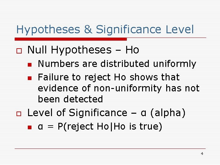 Hypotheses & Significance Level o Null Hypotheses – Ho n n o Numbers are