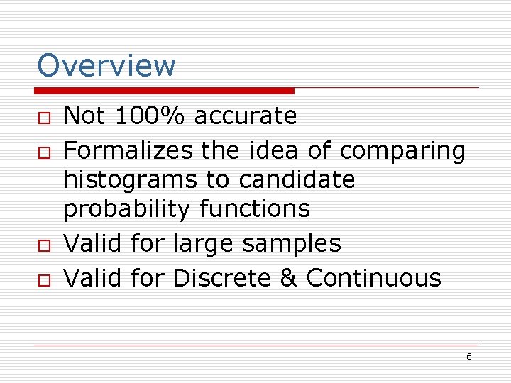 Overview o o Not 100% accurate Formalizes the idea of comparing histograms to candidate