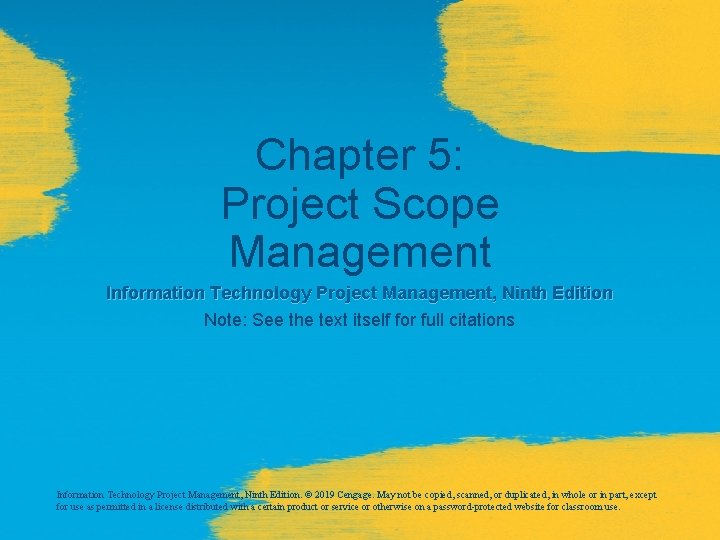 Chapter 5: Project Scope Management Information Technology Project Management, Ninth Edition Note: See the