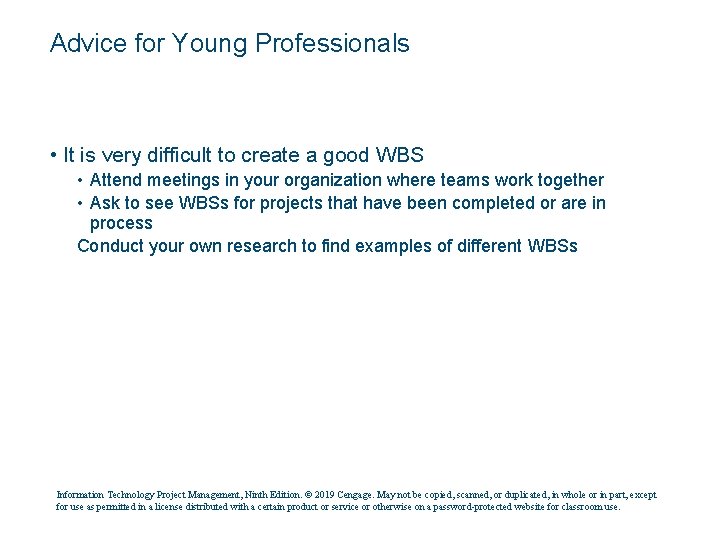 Advice for Young Professionals • It is very difficult to create a good WBS