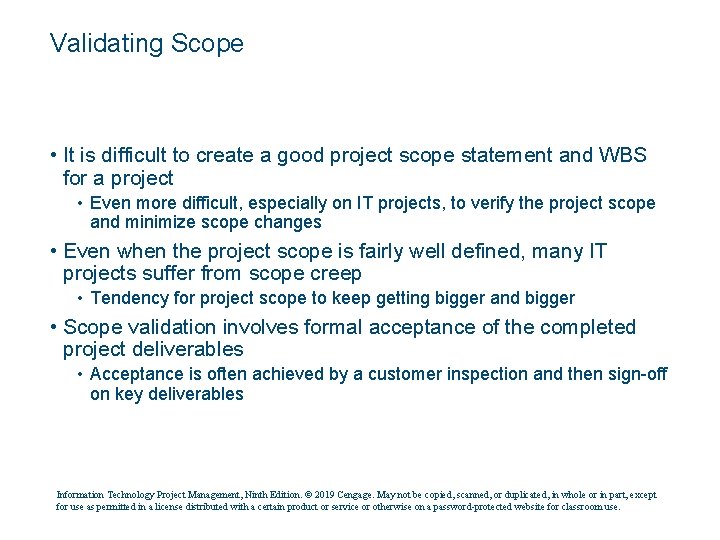 Validating Scope • It is difficult to create a good project scope statement and