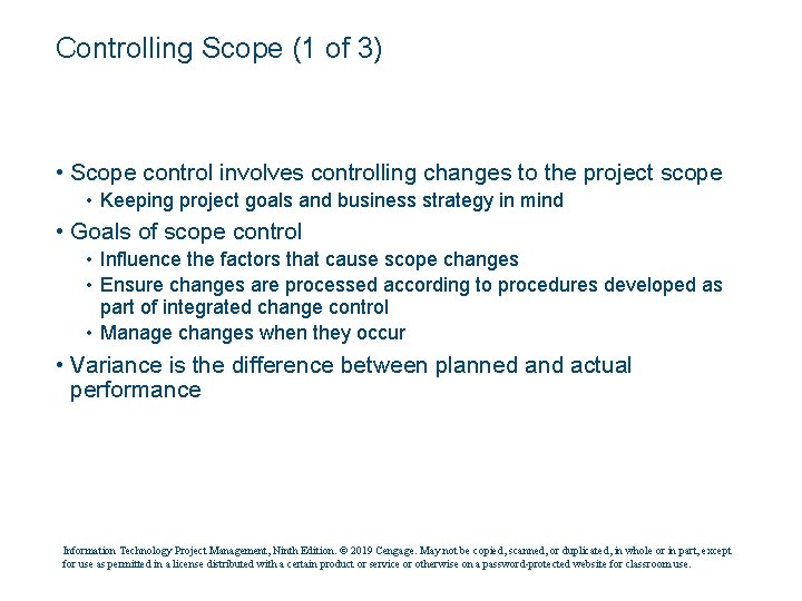 Controlling Scope (1 of 3) • Scope control involves controlling changes to the project