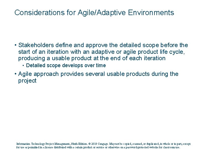 Considerations for Agile/Adaptive Environments • Stakeholders define and approve the detailed scope before the