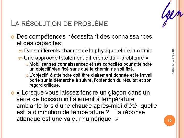 LA RÉSOLUTION DE PROBLÈME Des compétences nécessitant des connaissances et des capacités: Une approche LA RÉSOLUTION DE PROBLÈME Des compétences nécessitant des connaissances et des capacités: Une approche