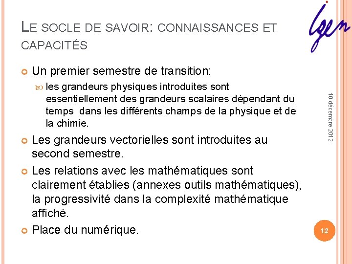 LE SOCLE DE SAVOIR: CONNAISSANCES ET CAPACITÉS Un premier semestre de transition: les grandeurs LE SOCLE DE SAVOIR: CONNAISSANCES ET CAPACITÉS Un premier semestre de transition: les grandeurs