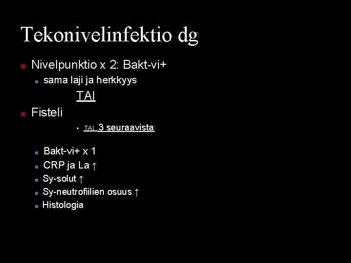 Tekonivelinfektio dg ■ Nivelpunktio x 2: Bakt-vi+ ■ sama laji ja herkkyys TAI ■