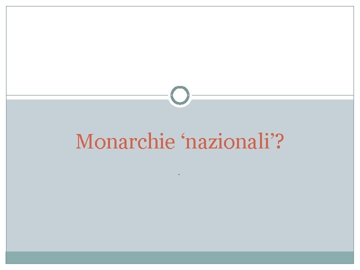 Monarchie ‘nazionali’? . 