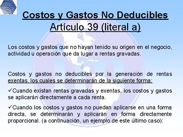 Costos y Gastos No Deducibles Artículo 39 (literal a) Los costos y gastos que