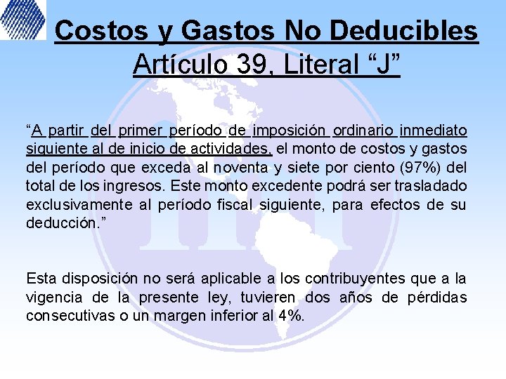 Costos y Gastos No Deducibles Artículo 39, Literal “J” “A partir del primer período