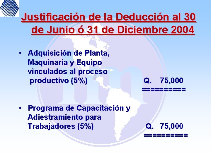Justificación de la Deducción al 30 de Junio ó 31 de Diciembre 2004 •