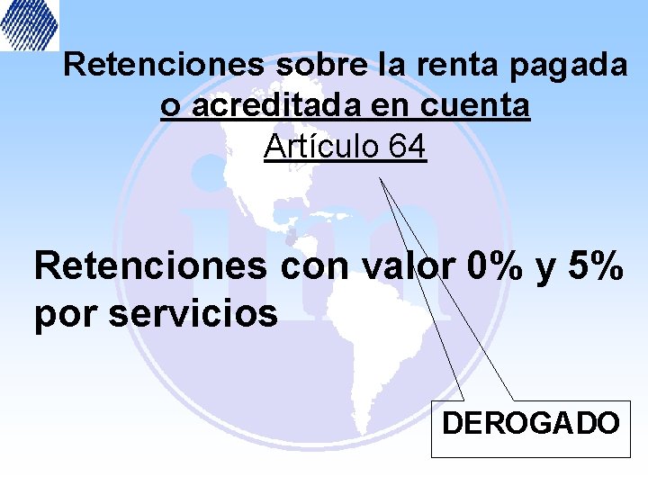 Retenciones sobre la renta pagada o acreditada en cuenta Artículo 64 Retenciones con valor