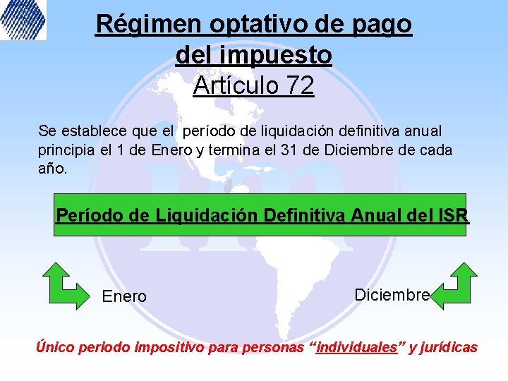 Régimen optativo de pago del impuesto Artículo 72 Se establece que el período de