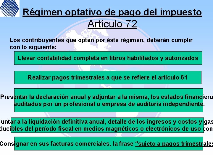 Régimen optativo de pago del impuesto Artículo 72 Los contribuyentes que opten por éste