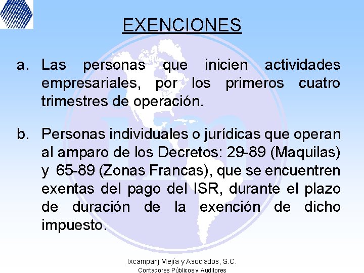 EXENCIONES a. Las personas que inicien actividades empresariales, por los primeros cuatro trimestres de