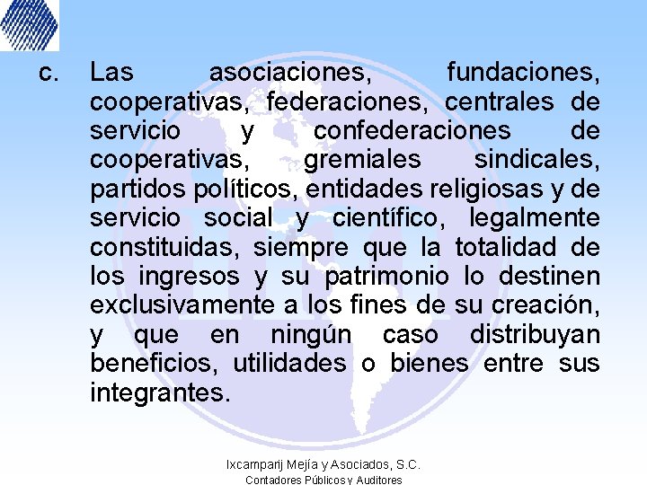 c. Las asociaciones, fundaciones, cooperativas, federaciones, centrales de servicio y confederaciones de cooperativas, gremiales